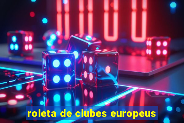 roleta de clubes europeus